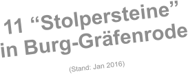 11 “Stolpersteine”  in Burg-Gräfenrode (Stand: Jan 2016)