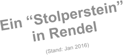 Ein “Stolperstein”  in Rendel (Stand: Jan 2016)