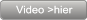 Video >hier Video >hier