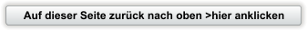 Auf dieser Seite zurück nach oben >hier anklicken