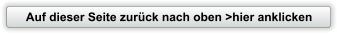 Auf dieser Seite zurück nach oben >hier anklicken