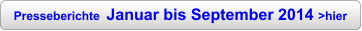 Presseberichte  Januar bis September 2014 >hier