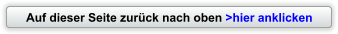 Auf dieser Seite zurück nach oben >hier anklicken